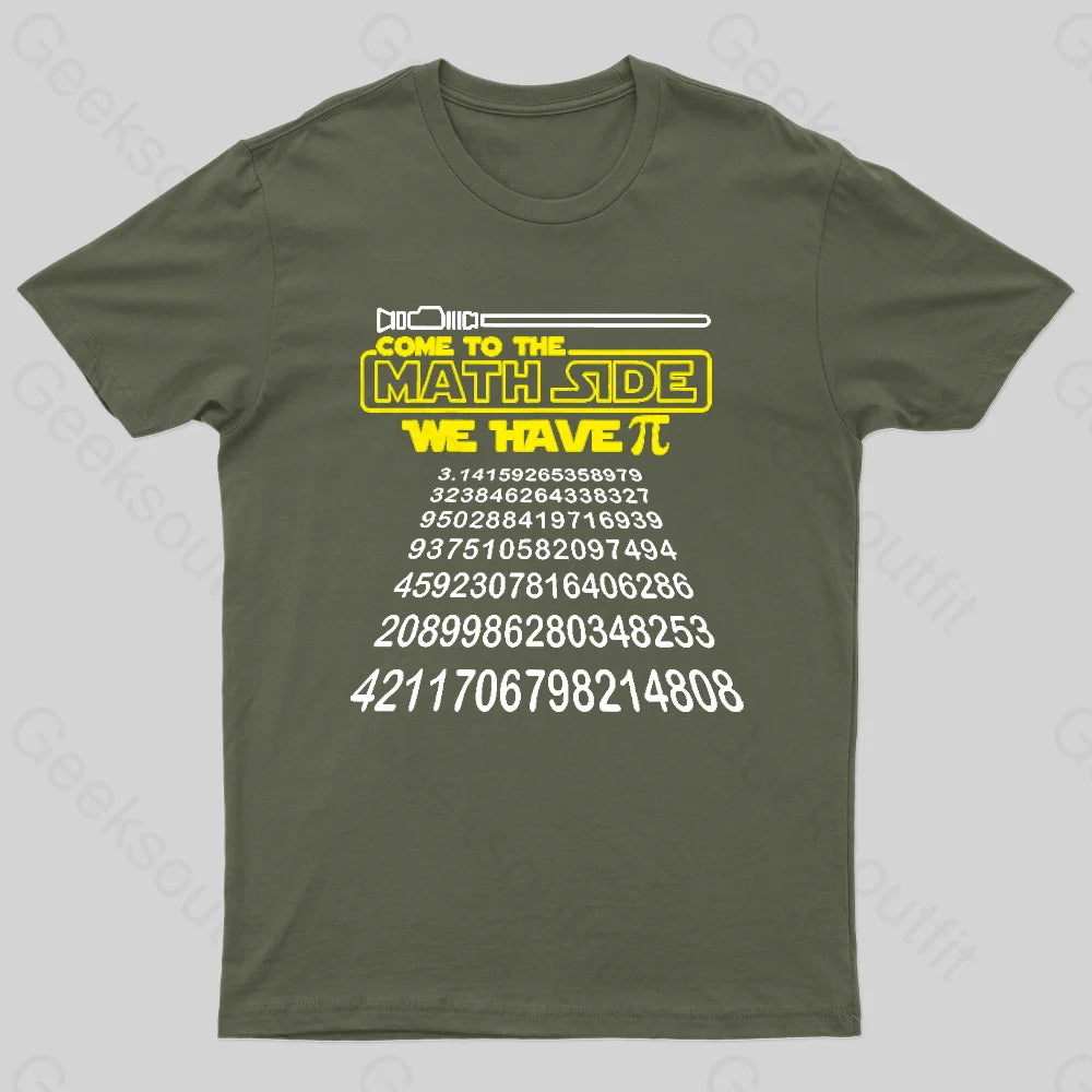 Come To The Math Side We Have Pi Geek T-Shirt