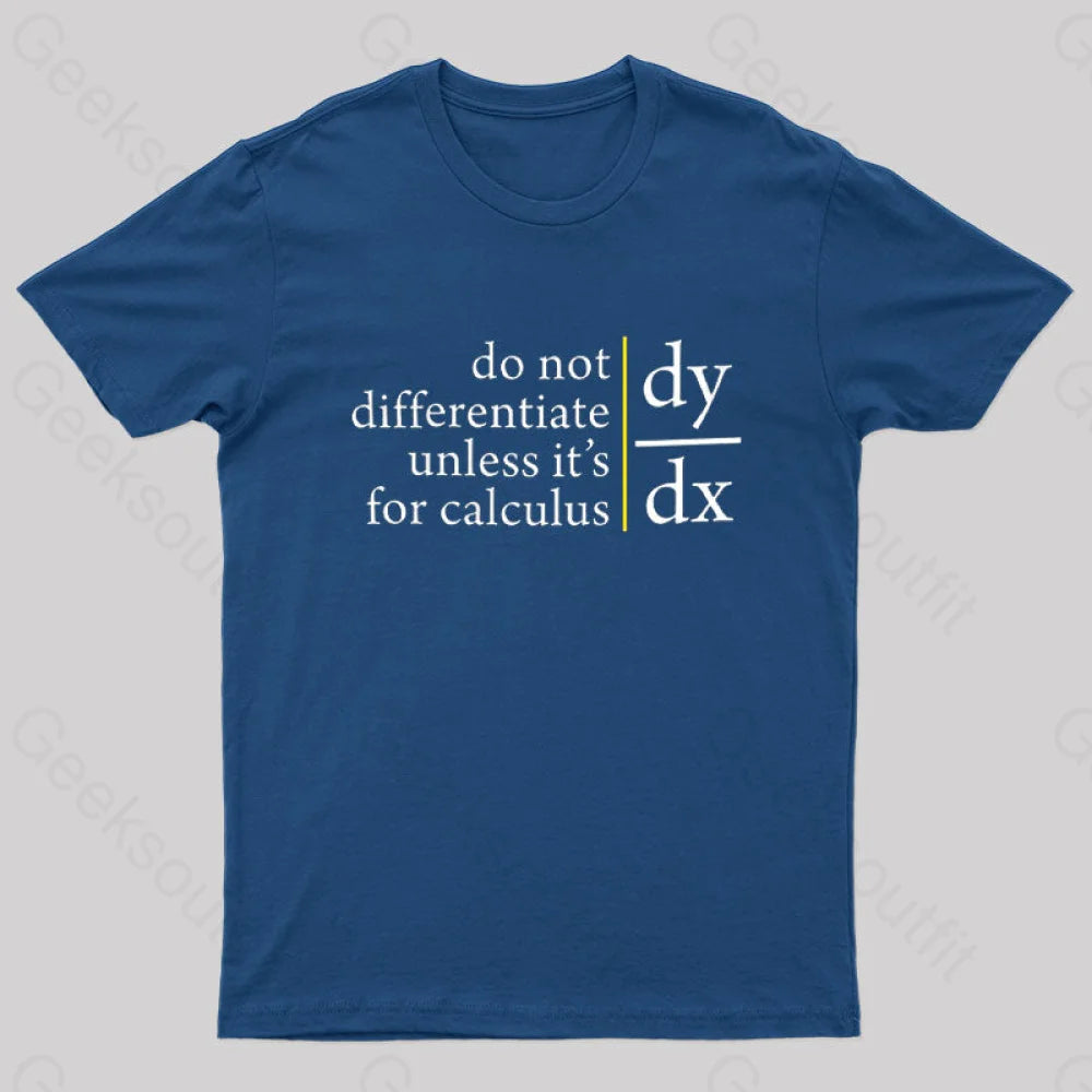 Do Not Differentiate Unless For It's Calculus Geek T-Shirt