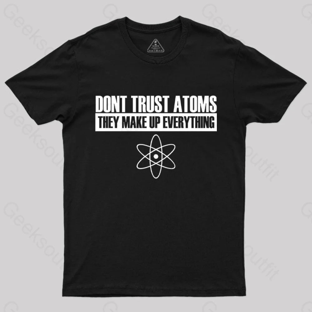 Don't trust atoms T-Shirt