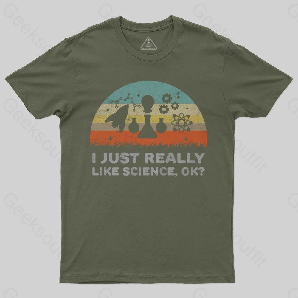 Funny I Just Really Like Science OK Design T-Shirt