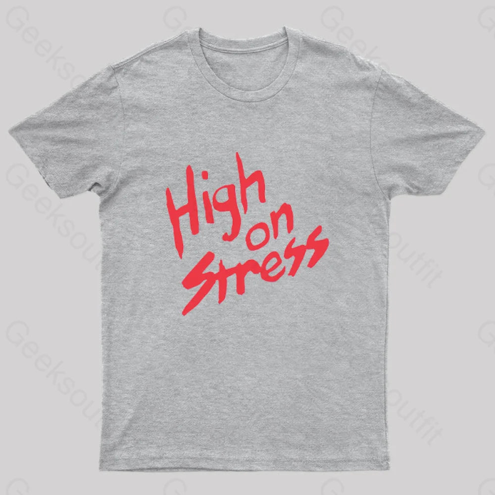 High On Stress Geek T-Shirt