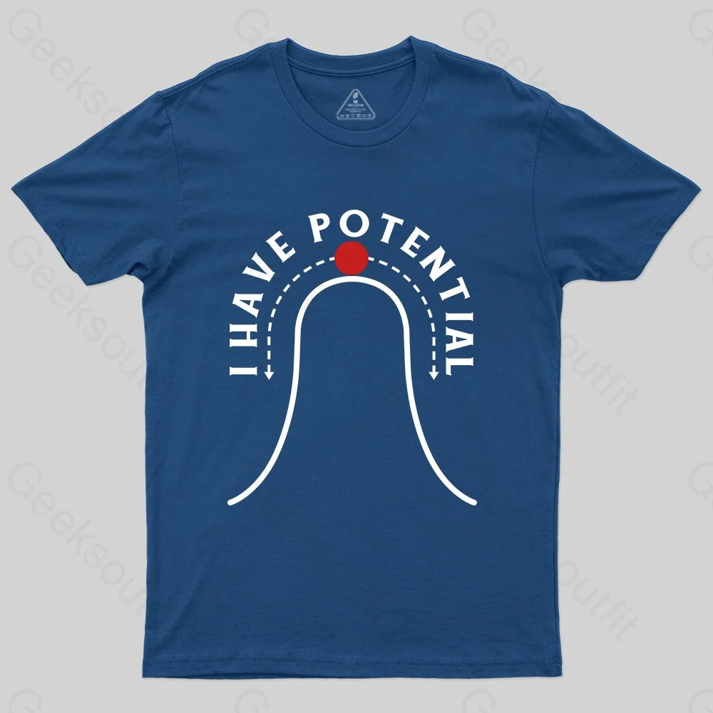 I Have Potential T-shirt