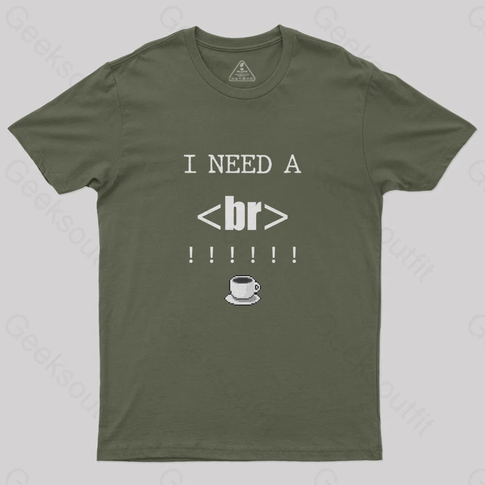 I Need A BR T-Shirt