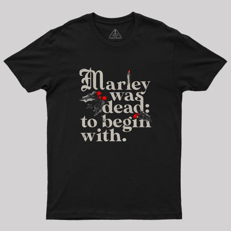 Marley Was Dead To Begin With Geek T-Shirt