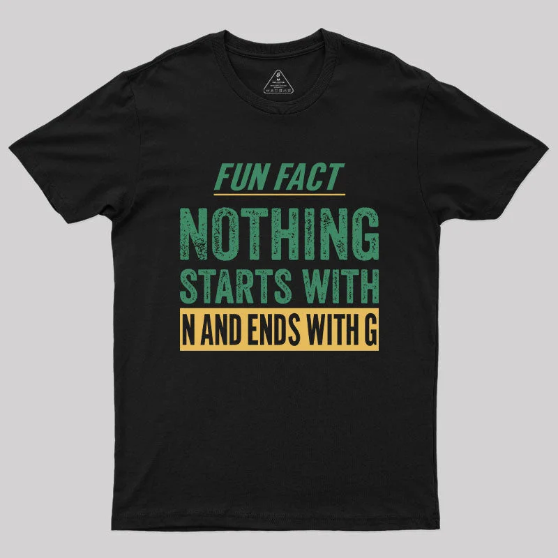 Nothing starts with N and ends with G T-Shirt