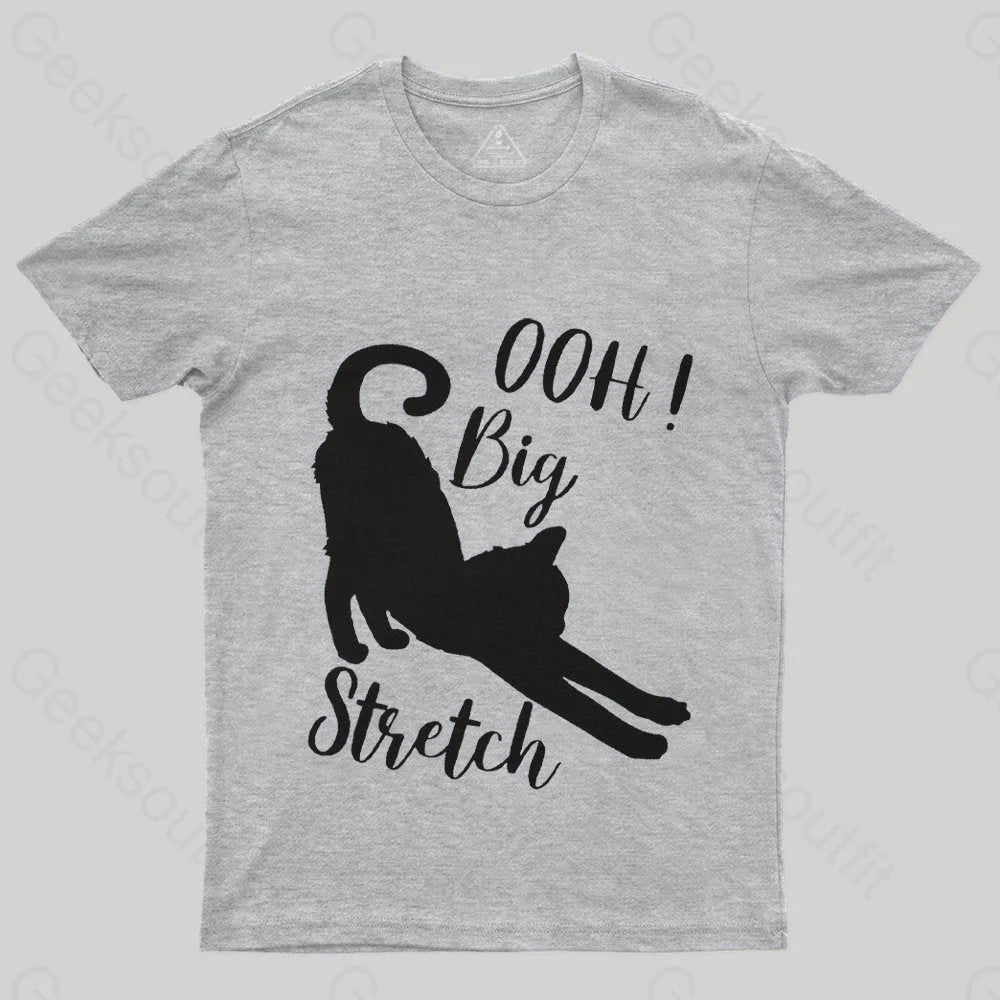 Oh Big Stretch, Funny Cat Motivational Sayings T-Shirt