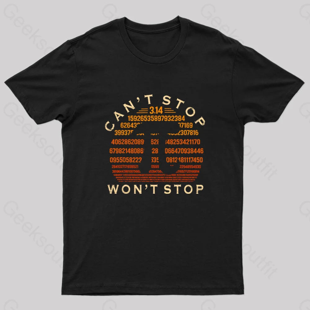 Pi Can't Stop Won't Stop Geek T-Shirt