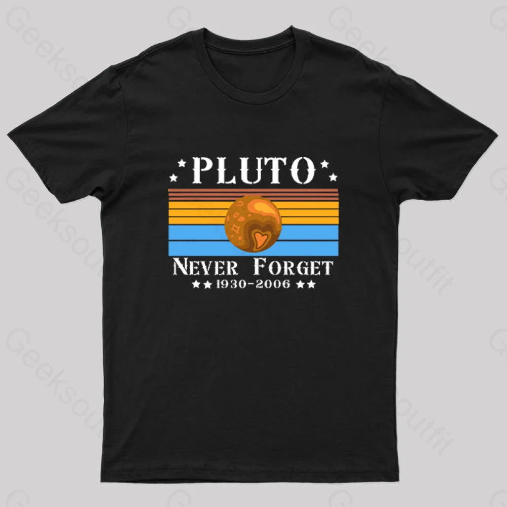 Pluto Never Forget Geek T-Shirt