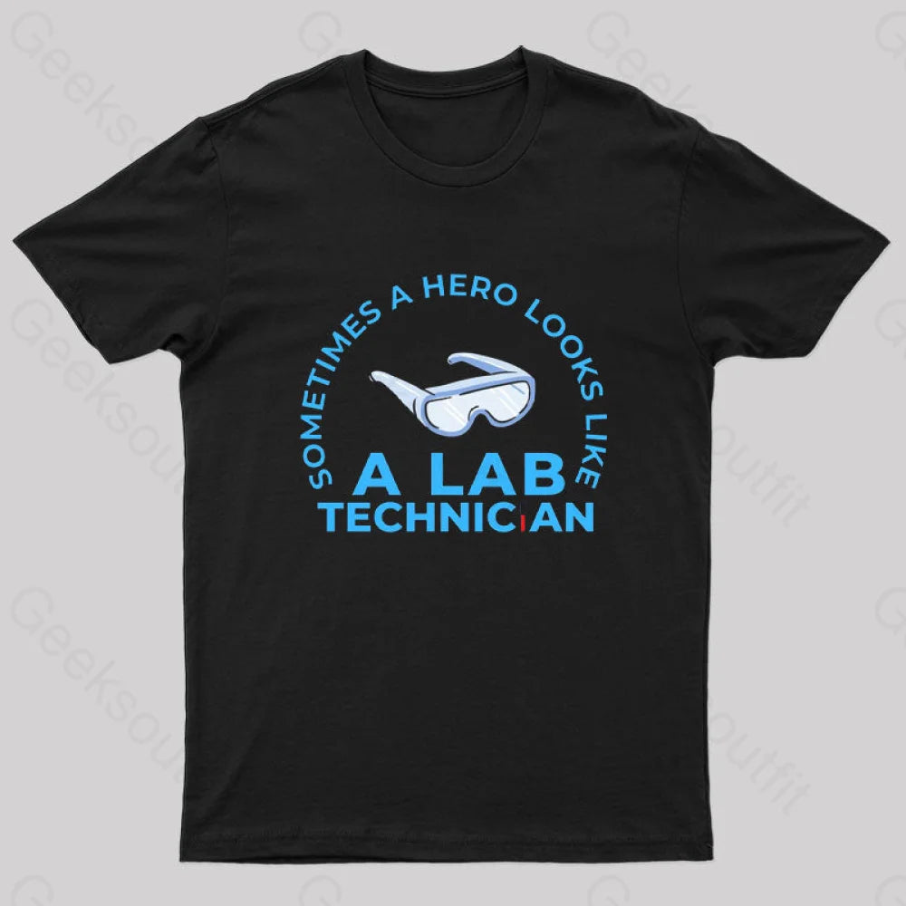 Sometimes A Hero Looks Like A Lab Technician T-Shirt