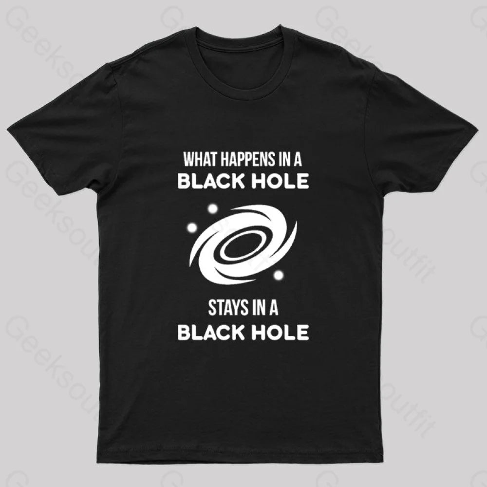 What Happens In a Black Hole Geek T-Shirt